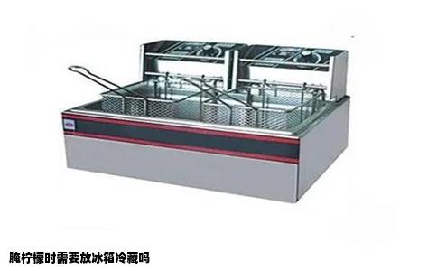 腌柠檬时需要放冰箱冷藏吗